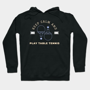 Keep calm and play table tennis Hoodie